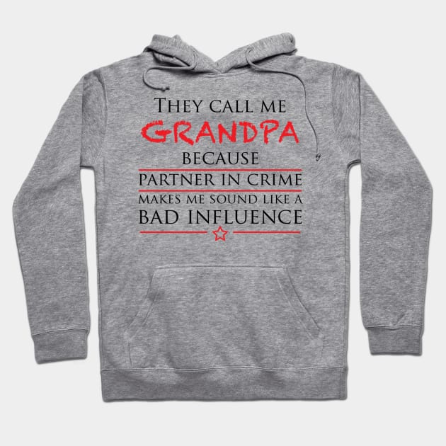 They call me GRANDPA because partner in crime makes me sound like a bad influence Hoodie by erinmizedesigns
